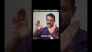 Cheese vs Paneer, which is healthier
