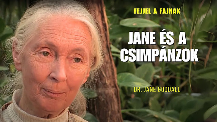 Jane Goodall és a csimpánzok titkos világa