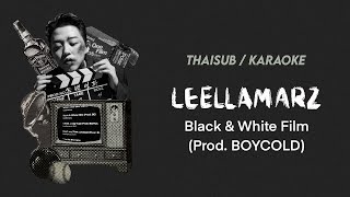 [THAISUB/KARAOKE] Leellamarz (릴러말즈) - Black & White Film (흑백영화)  (Prod. BOYCOLD)