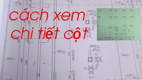 #8 cách coi bản vẽ chi tiết định vị cột.nha phố/Tuấn phụ hồ