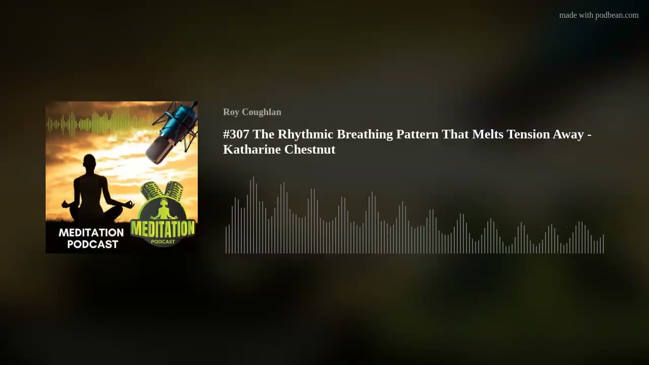 #307 The Rhythmic Breathing Pattern That Melts Tension Away - Katharine Chestnut #307 The Rhythmic Breathing Pattern That Melts Tension Away - Katharine Chestnut