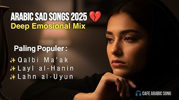 💔 Lagu Arab Sedih 2025 – Arabic Sad Songs & Love Mix Paling Menyentuh Hati