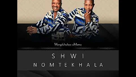 shwi nomtekhala - wangikhulisa umama 2021