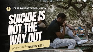 SUICIDE IS NOT THE WAY OUT| Are you fighting depressive thoughts.