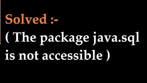 The package java.sql is not accessible