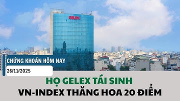 GEE, GEX, VIX, VSC tăng trần - VN-Index chính thức vượt 1680 điểm | Chứng khoán hôm nay 26/11/2025