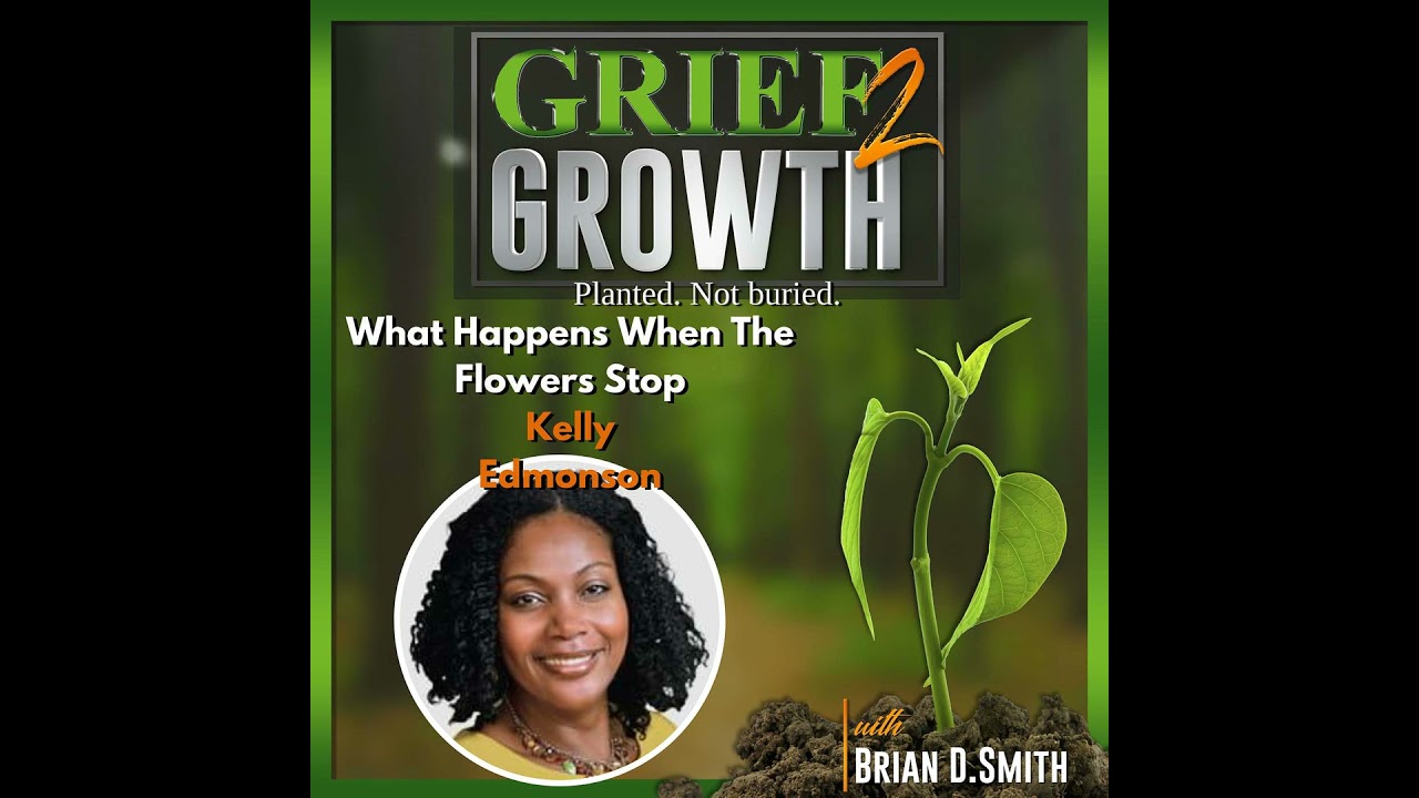 When the Flowers Stop Coming: The Truth About Grief Support After the Funeral with Kelly Edmondson