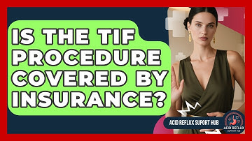 Is The TIF Procedure Covered By Insurance? - Acid Reflux Support Hub