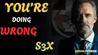 How to Have Better, Hotter S*x?  (It&#39;s not what you think!) #motivationalspeech JORDAN PETERSON