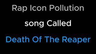 Rap Icon Pollution ''Death Of The Reaper"