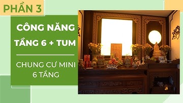 Biến Nhà 2.5 Tầng Ngõ Hẹp Thành Chung Cư Mini 6 Tầng: Công Năng Tầng 6 + Tum I PHẦN CUỐI