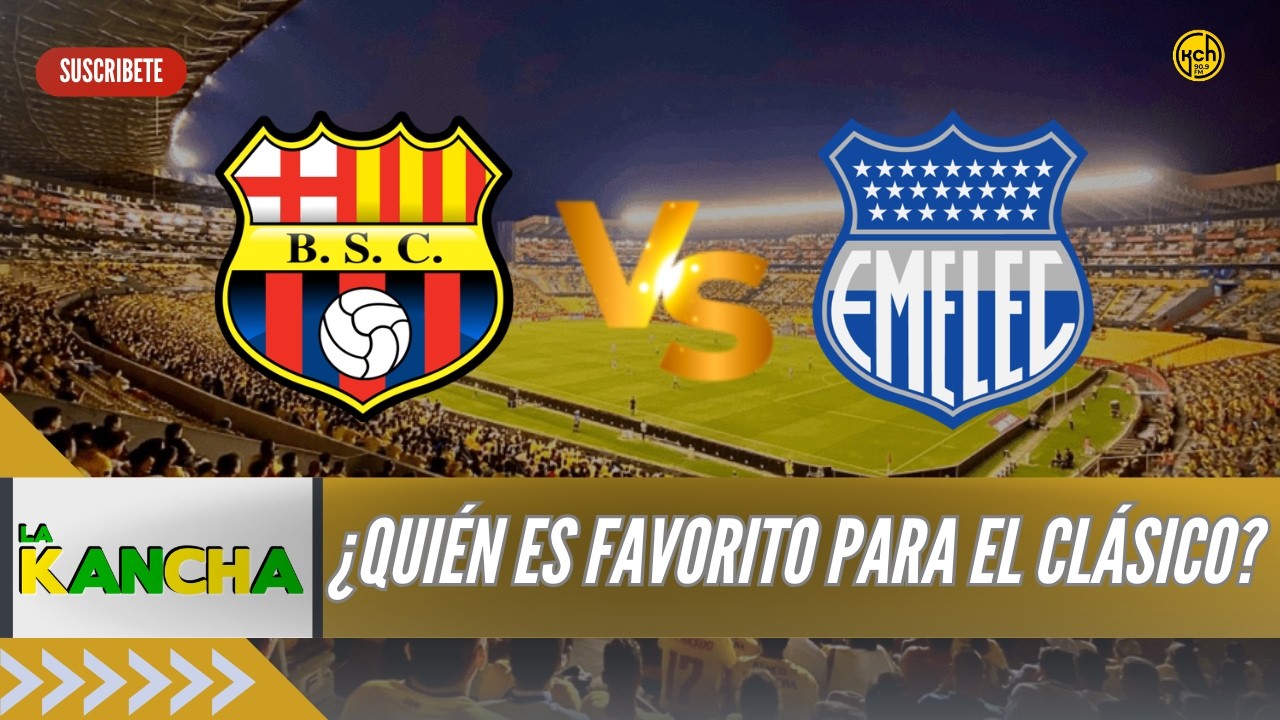 🔴CLÁSICO DEL ASTILLERO - ¿QUIÉN ES FAVORITO? BARCELONA O EMELEC l LA KANCHA l 6-3-2026