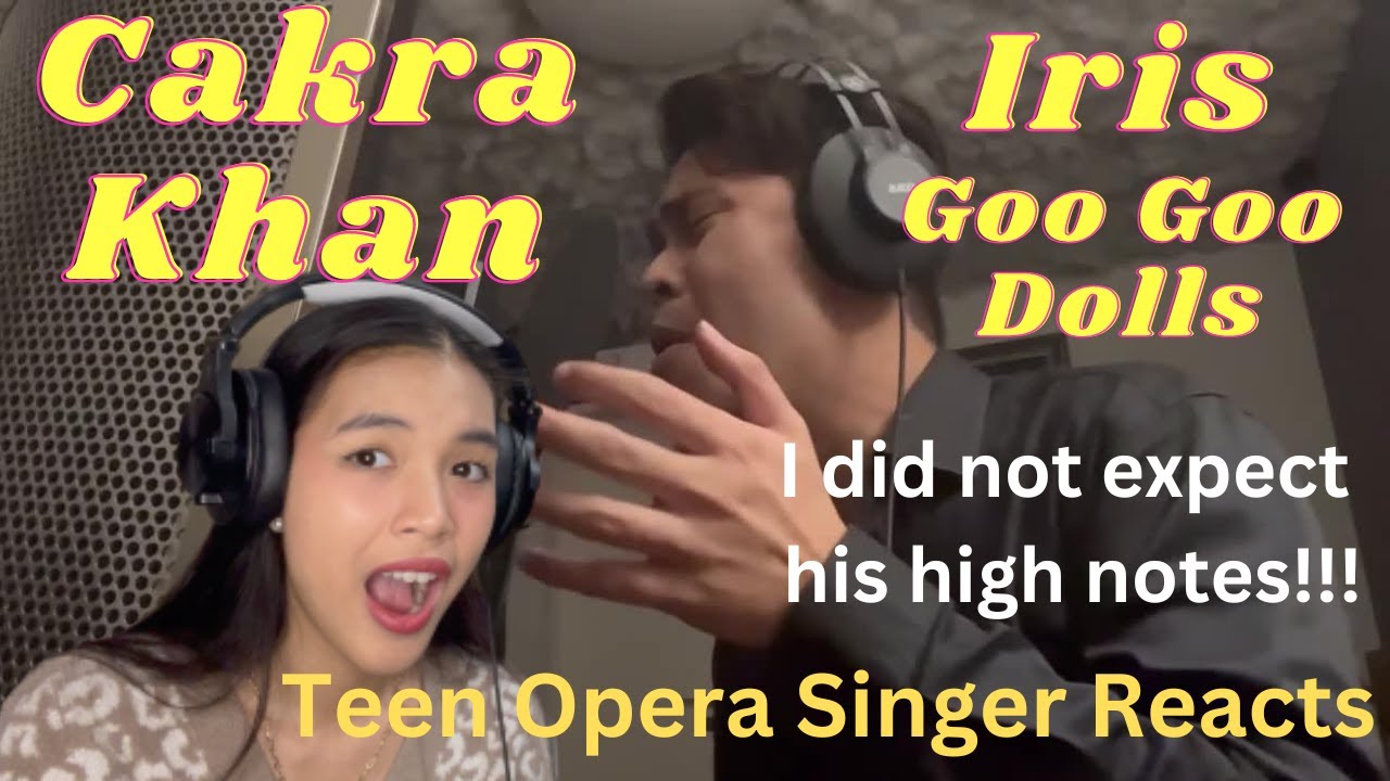 Teen Opera Singer Reacts To Cakra Khan | Iris - goo goo dolls (orchestra cover version)