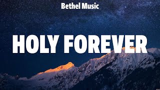 Bethel Music - Holy Forever (Lyrics) Chris Tomlin, Kari Jobe, Bethel Music