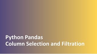 Tutorial - 8 | Python | Pandas | Replacing Column Name | Column Filtration Using Data Type