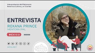 Interpretación del Patrimonio  │ México  │ Roxana Prince │ Entrevista Completa