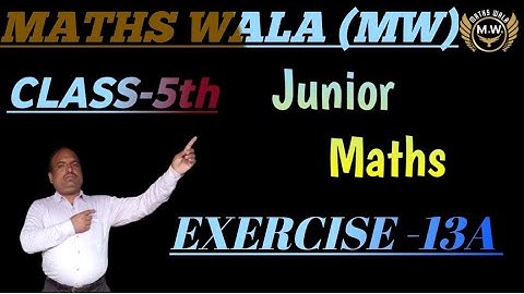 MATHS WALA (MW) Junior Maths class-5th exercise 13A#mathswala #@hlacademy7018