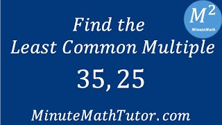 Find the Least Common Multiple of 35, 25