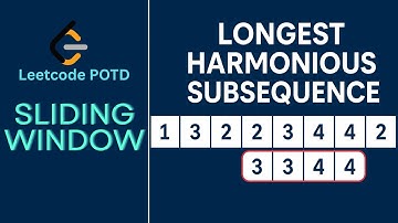 Longest Harmonious Subsequence | Sliding Window | leetcode problem of the day