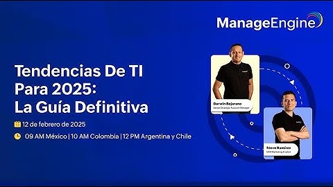 Webinar: Tendencias de TI para 2025 La guía definitiva | ManageEngine LATAM