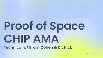 Proof of Space AMA w/ Bram Cohen & Dr. Nick