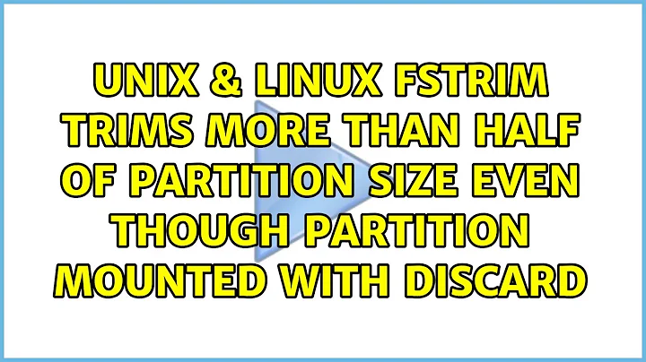 fstrim trims more than half of partition size even though partition mounted with discard