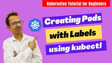 18 Create Pods with Labels using Kubectl | Kubernetes Tutorial for Beginners