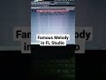 Famous melody in fl studio shorts producer flstudio