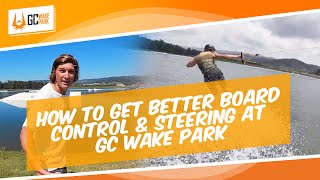 How to get better Board Control & Steering at GC Wake Park