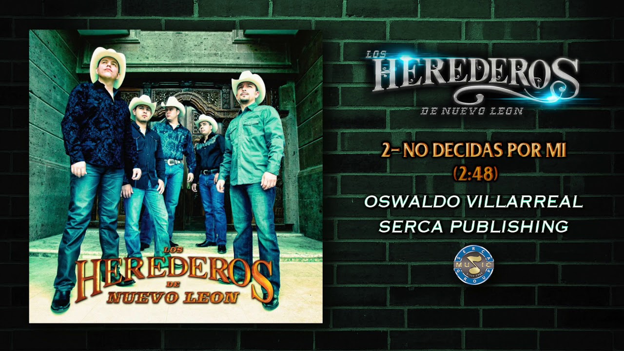los herederos de nuevo leon no decidas por mi los herederos de nuevo leon no decidas por mi