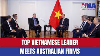 Top Vietnamese leader meets Australian firms