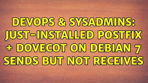 DevOps & SysAdmins: Just-installed Postfix + Dovecot on Debian 7 Sends but not Receives