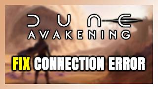 How to FIX Dune: Awakening Connection Error / Server Error!