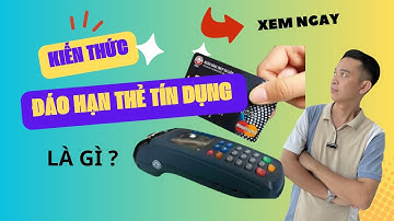 ĐÁO HẠN THẺ TÍN DỤNG LÀ GÌ ? - DỊCH VỤ ĐÁO HẠN THẺ