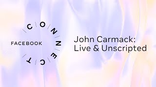 Facebook Connect 2020 | John Carmack Unscripted