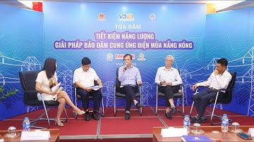 Tọa đàm “Tiết kiệm năng lượng - Giải pháp bảo đảm cung ứng điện mùa nắng nóng 2022”.