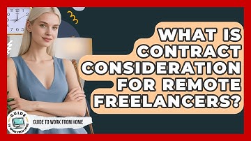 What Is Contract Consideration For Remote Freelancers? - Guide To Work From Home