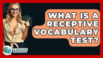 What Is A Receptive Vocabulary Test? - The Language Library