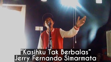 Jerry Fernando Simarmata - Kasihku Tak Berbalas