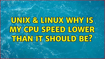 Unix & Linux: Why is my CPU speed lower than it should be? (3 Solutions!!)