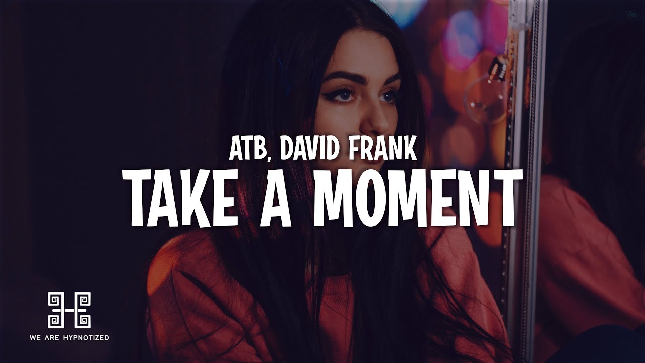 ATB feat. David Frank - Take A Moment (Lyrics)