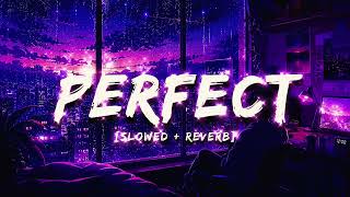 Perfect - By Ed Sheeran (slowed+reverb)