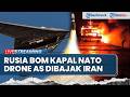 🔴Rusia Bom 'Kapal NATO' di Laut Hitam, Iran Pamer Drone Mata-Mata AS yang Kini Jadi Senjata Andalan