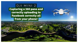 DJI Mini 2 Photography | Capturing a 360 Pano and uploading to facebook using Google Streetview!