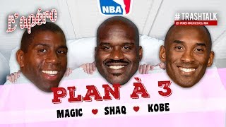 Plan à 3 : Magic Johnson - Shaquille O'Neal - Kobe Bryant