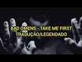 Bad Omens - Take Me First (Tradução/Legendado)