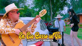 Lolito Coba y Orquesta -  EN ESE CARRO SE VA  -  Primicias 2026