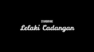 StandByMe - Lelaki Cadangan || Aku Lelah Menjadi Bayangan (Official Audio Lyric)