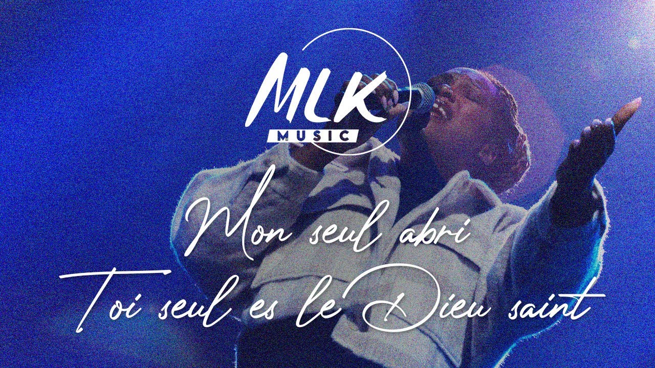 Mon seul abri & Toi seul est le Dieu saint / MLK Music