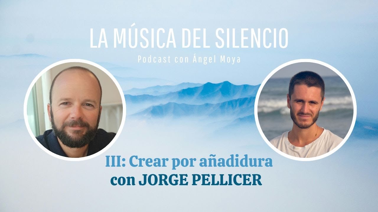 Podcast La música del silencio | Episodio III: Crear por añadidura, con Jorge Pellicer